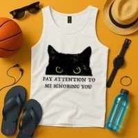 Funny Cat Pay Attention To Me Ignoring You Sarcastic Cat Mom Tank Top thumb 4