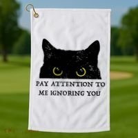 Funny Cat Pay Attention To Me Ignoring You Sarcastic Cat Mom Golf Towel thumb 1