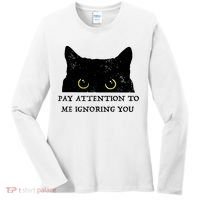 Funny Cat Pay Attention To Me Ignoring You Sarcastic Cat Mom Women's Long Sleeve Shirt thumb 0