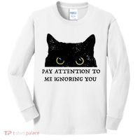 Funny Cat Pay Attention To Me Ignoring You Sarcastic Cat Mom Kids Long Sleeve Shirt thumb 0