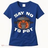 Funny Crawfish Pun Lobster Say No To Pot Cute Lobster Gift Women's T-Shirt thumb 0