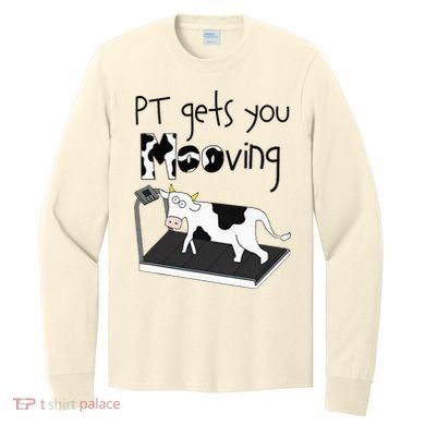 Funny Cow Physical Therapist Pt Therapy Pt Gets You Mooving Long Sleeve Shirt