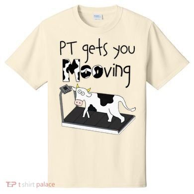 Funny Cow Physical Therapist Pt Therapy Pt Gets You Mooving T-Shirt