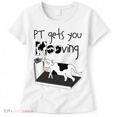 Funny Cow Physical Therapist Pt Therapy Pt Gets You Mooving Women's T-Shirt