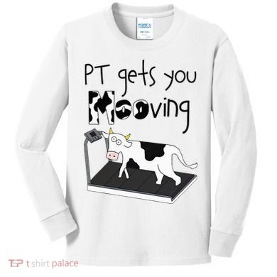 Funny Cow Physical Therapist Pt Therapy Pt Gets You Mooving Kids Long Sleeve Shirt
