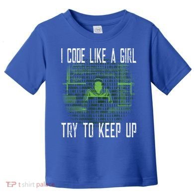 Female Computer Programmer I Code Like A Girl Coding Gift Toddler T-Shirt