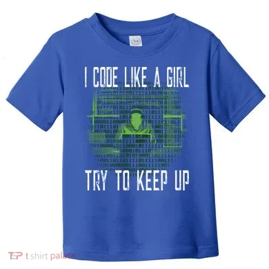 Female Computer Programmer I Code Like A Girl Coding Gift Toddler T-Shirt