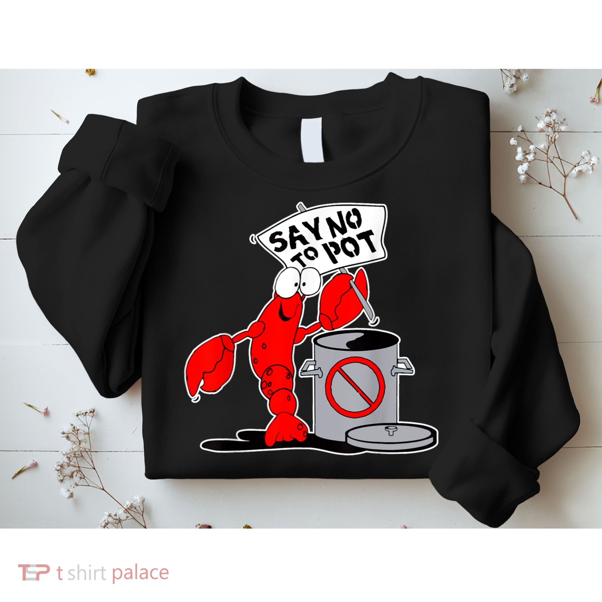 Funny Crawfish Pun Say No To Pot Lobster Festival Crayfish Sweatshirt