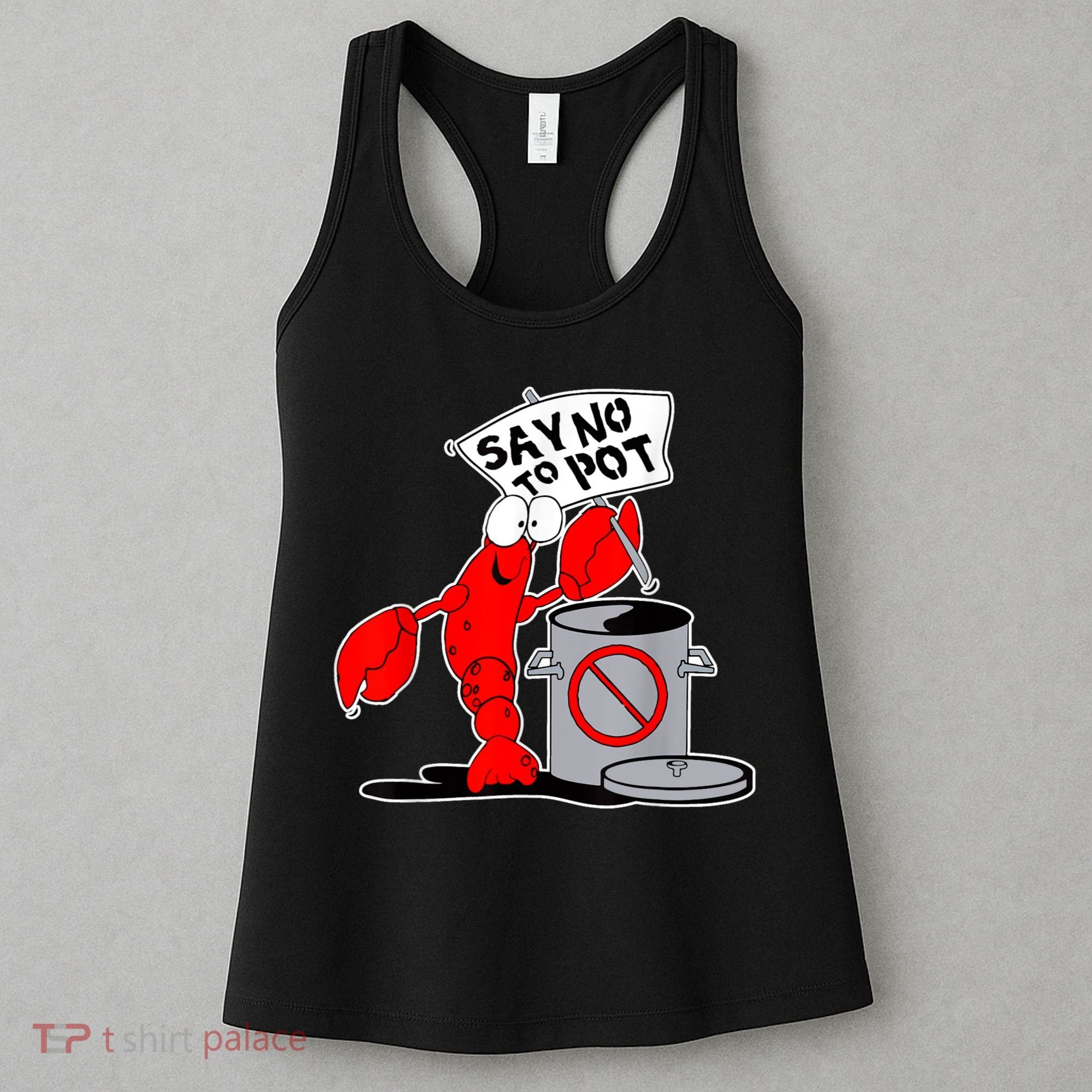 Funny Crawfish Pun Say No To Pot Lobster Festival Crayfish Women's Tank Top