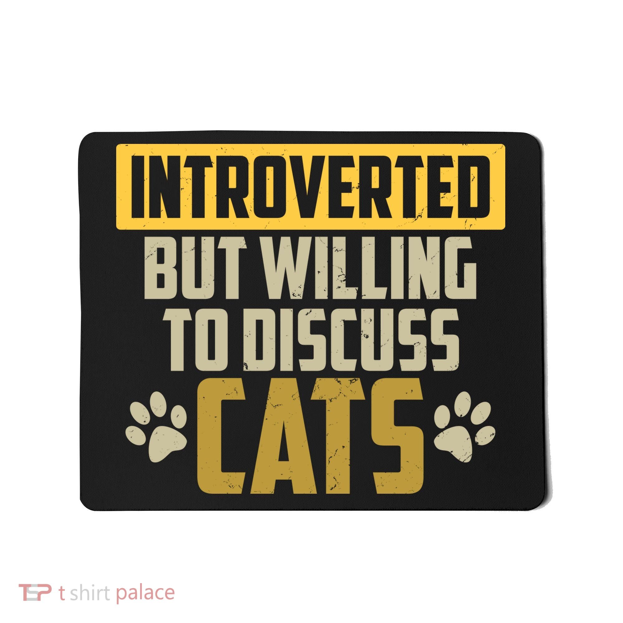 Funny Cat Paws Introverted But Willing To Discuss Cats Mousepad