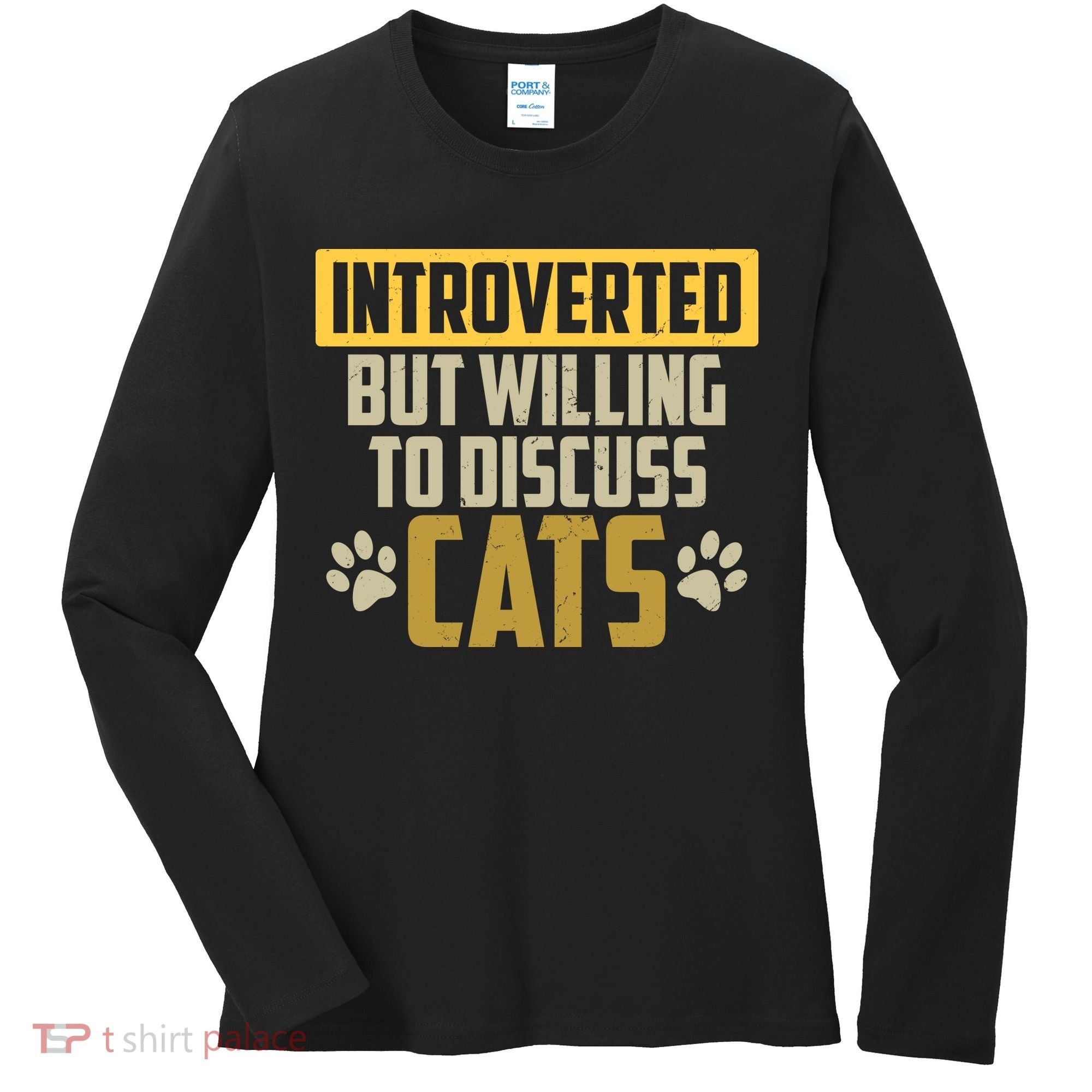 Funny Cat Paws Introverted But Willing To Discuss Cats Women's Long Sleeve Shirt