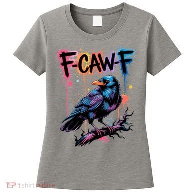 F-Caw-F Crow Pun, Gothic Dark Humor Women's T-Shirt
