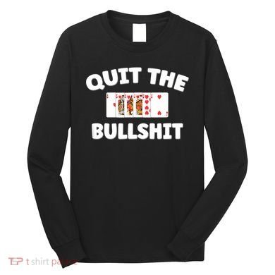 Funny Card Player Pitch Quit The Bullshit Long Sleeve Shirt