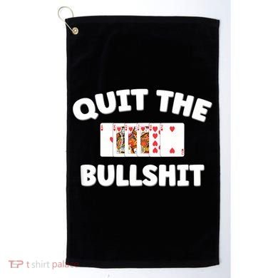 Funny Card Player Pitch Quit The Bullshit Golf Towel