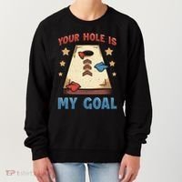 Funny Cornhole Player Your Hole Is My Goal Meaningful Gift Women's Sweatshirt thumb 0