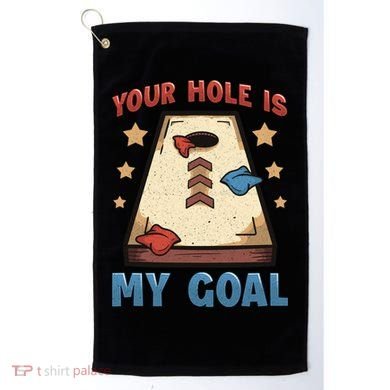 Funny Cornhole Player Your Hole Is My Goal Meaningful Gift Golf Towel