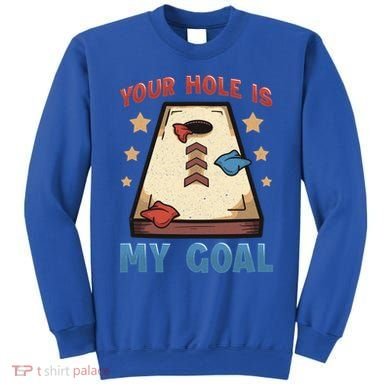 Funny Cornhole Player Your Hole Is My Goal Meaningful Gift Sweatshirt