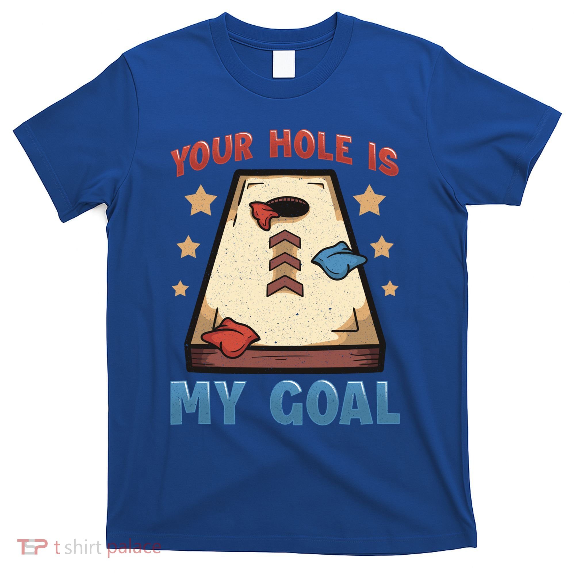 Funny Cornhole Player Your Hole Is My Goal Meaningful Gift T-Shirt