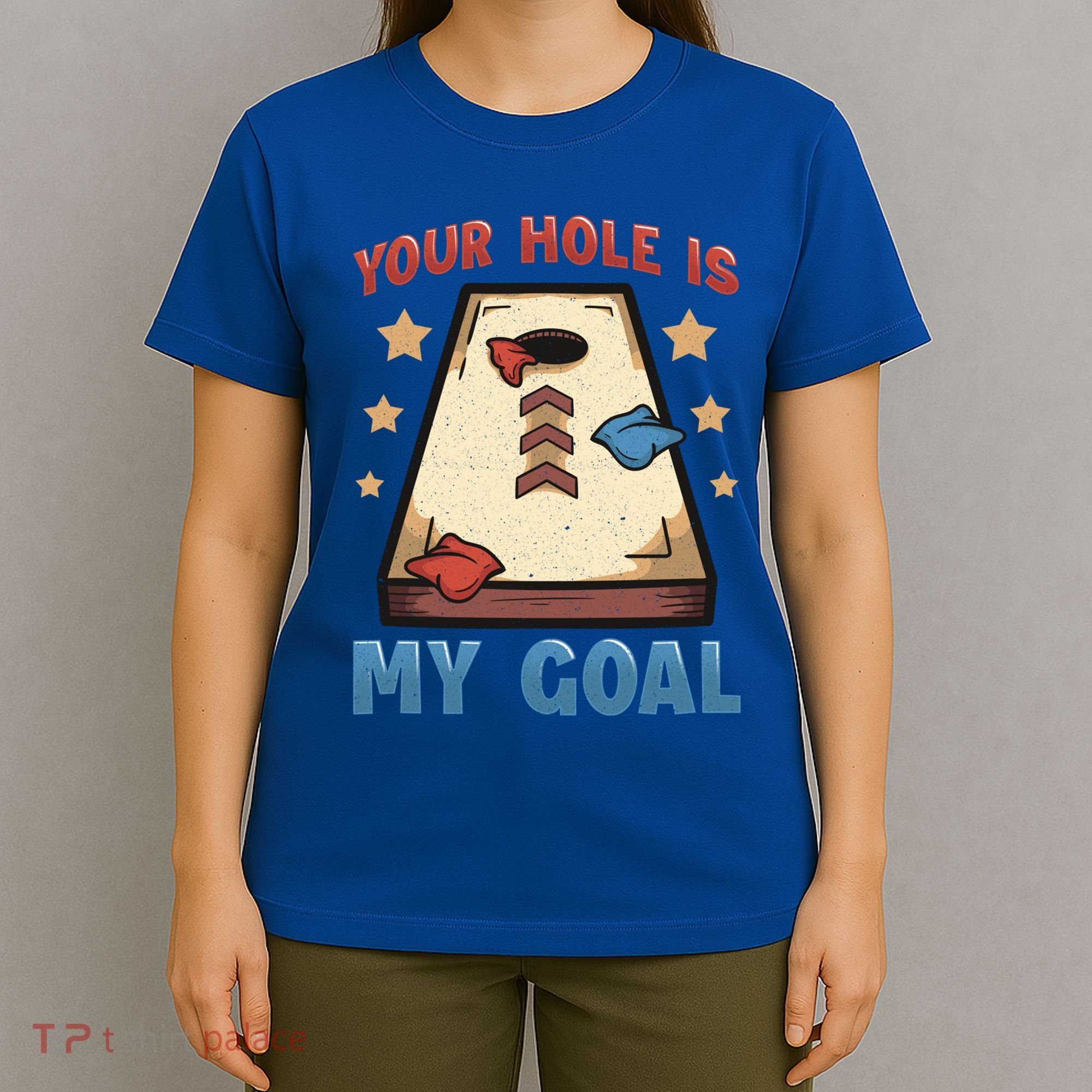 Funny Cornhole Player Your Hole Is My Goal Meaningful Gift T-Shirt