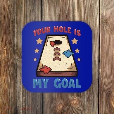 Funny Cornhole Player Your Hole Is My Goal Meaningful Gift Coaster