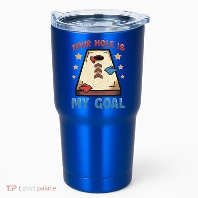 Funny Cornhole Player Your Hole Is My Goal Meaningful Gift Tumbler