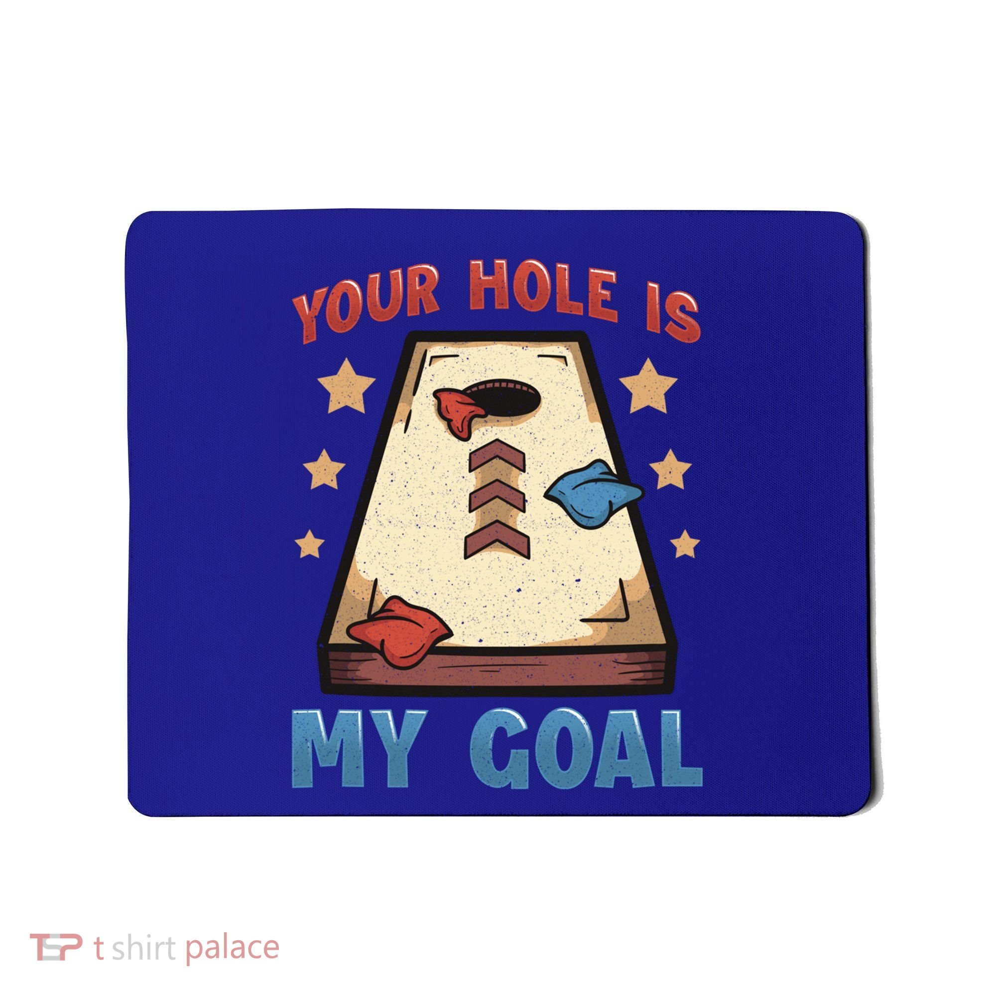 Funny Cornhole Player Your Hole Is My Goal Meaningful Gift Mousepad
