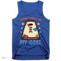 Funny Cornhole Player Your Hole Is My Goal Meaningful Gift Tank Top thumb 0