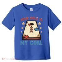 Funny Cornhole Player Your Hole Is My Goal Meaningful Gift Toddler T-Shirt thumb 0