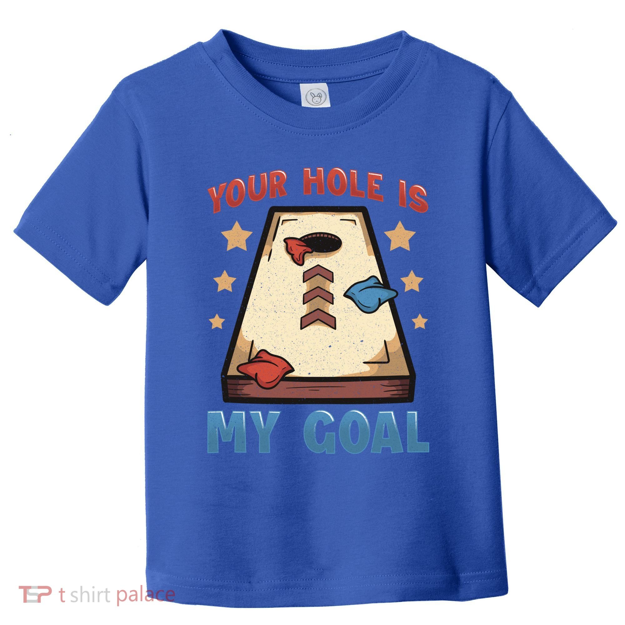 Funny Cornhole Player Your Hole Is My Goal Meaningful Gift Toddler T-Shirt