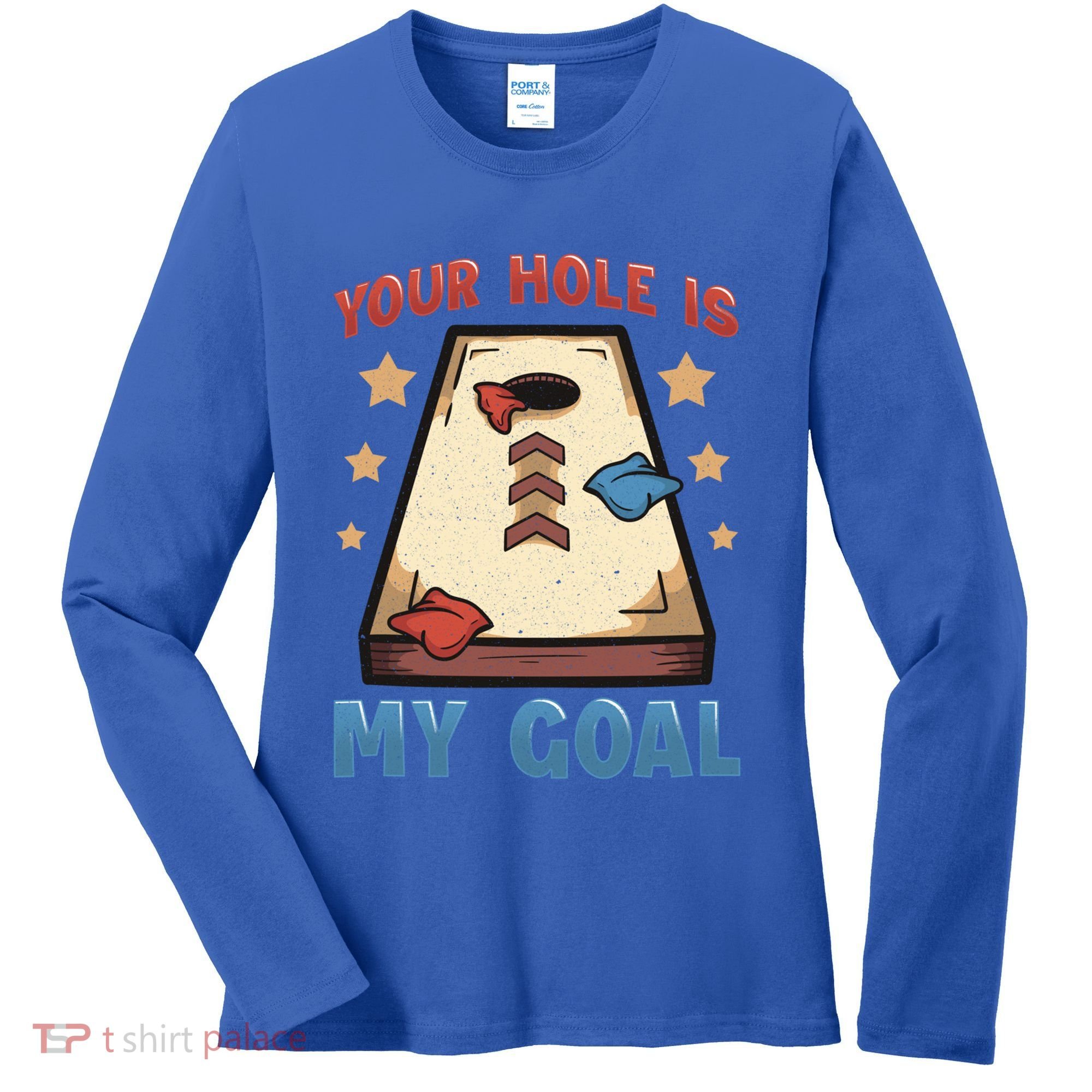 Funny Cornhole Player Your Hole Is My Goal Meaningful Gift Women's Long Sleeve Shirt