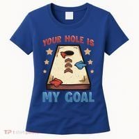 Funny Cornhole Player Your Hole Is My Goal Meaningful Gift Women's T-Shirt thumb 0