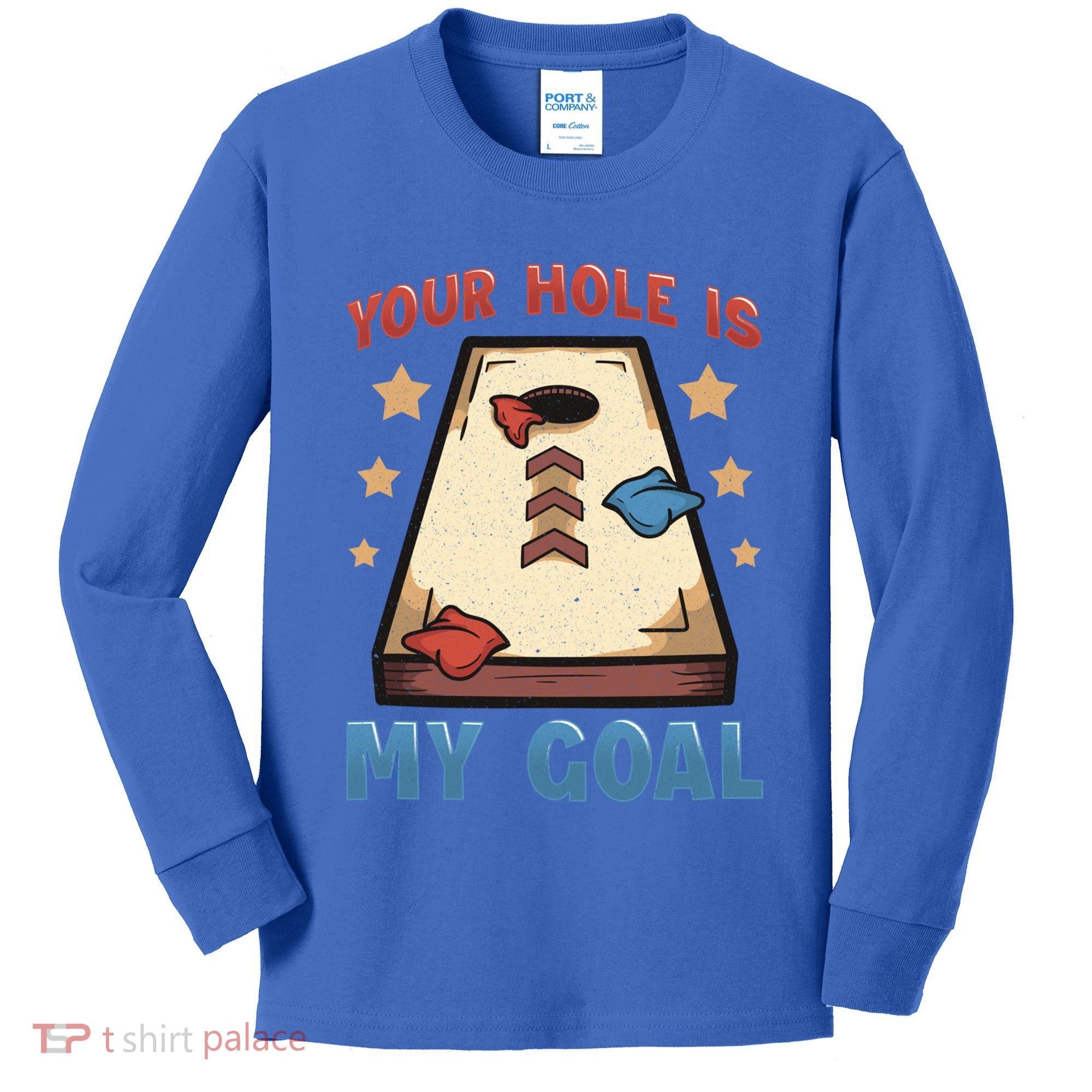 Funny Cornhole Player Your Hole Is My Goal Meaningful Gift Kids Long Sleeve Shirt