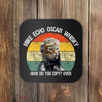Funny Cat Pilot Mike Echo Oscar Whisky How Do You Copy Meow Coaster