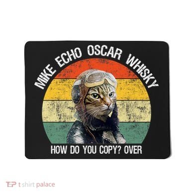 Funny Cat Pilot Mike Echo Oscar Whisky How Do You Copy Meow Mousepad