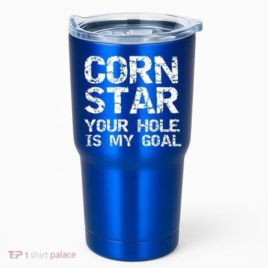 Funny Cornhole Pun Gift Quote Corn Star Your Hole Is My Goal Gift Tumbler