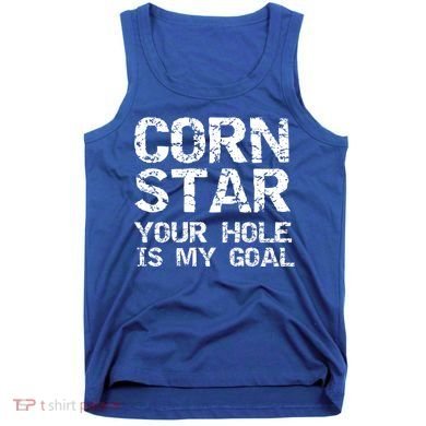 Funny Cornhole Pun Gift Quote Corn Star Your Hole Is My Goal Gift Tank Top