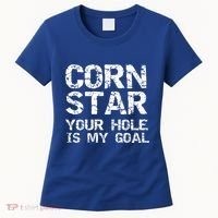 Funny Cornhole Pun Gift Quote Corn Star Your Hole Is My Goal Gift Women's T-Shirt thumb 0