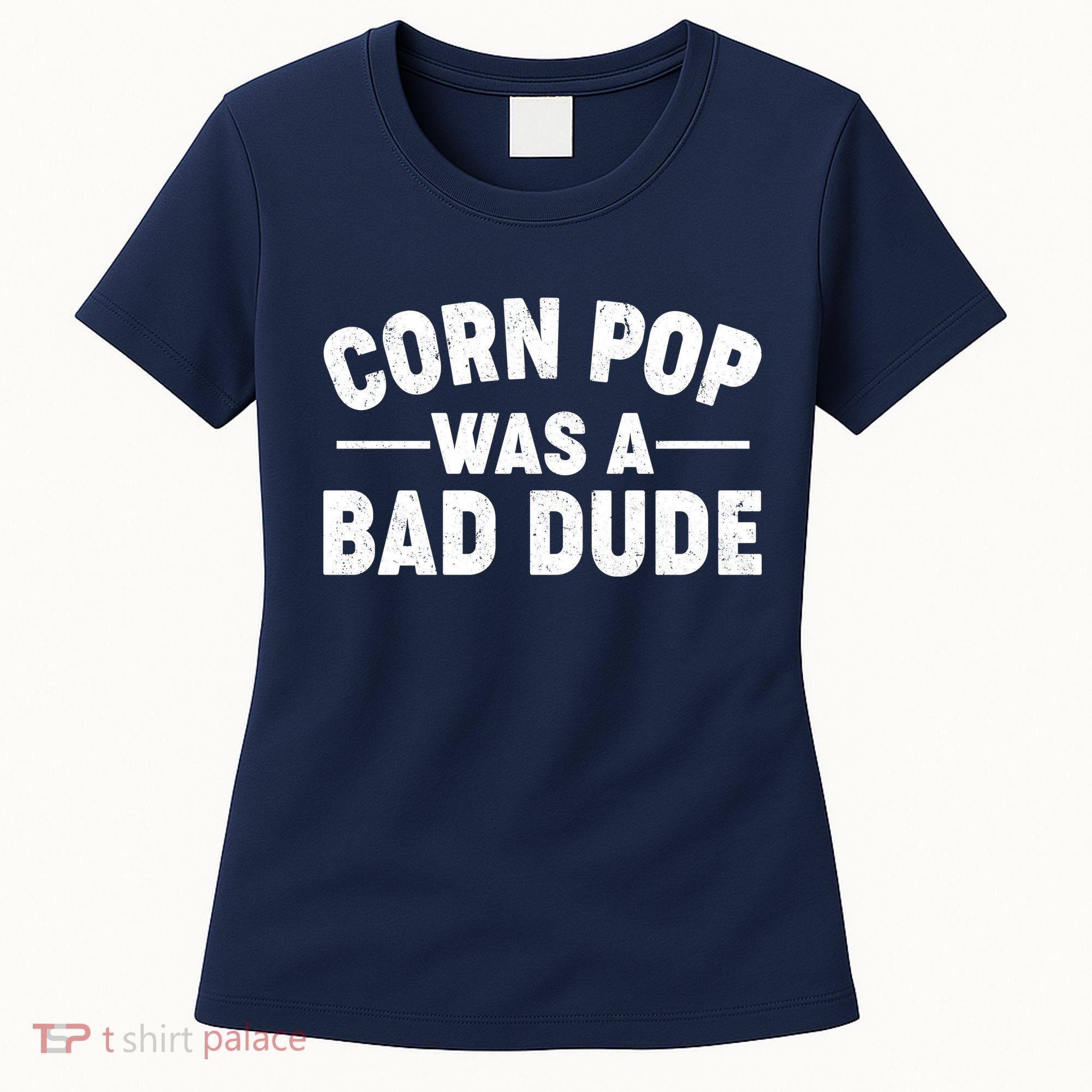 Funny Corn Pop Was A Bad Dude Women's T-Shirt