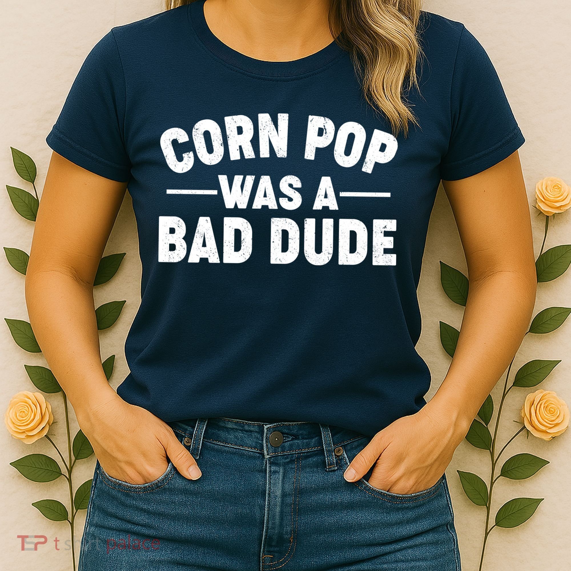 Funny Corn Pop Was A Bad Dude Women's T-Shirt