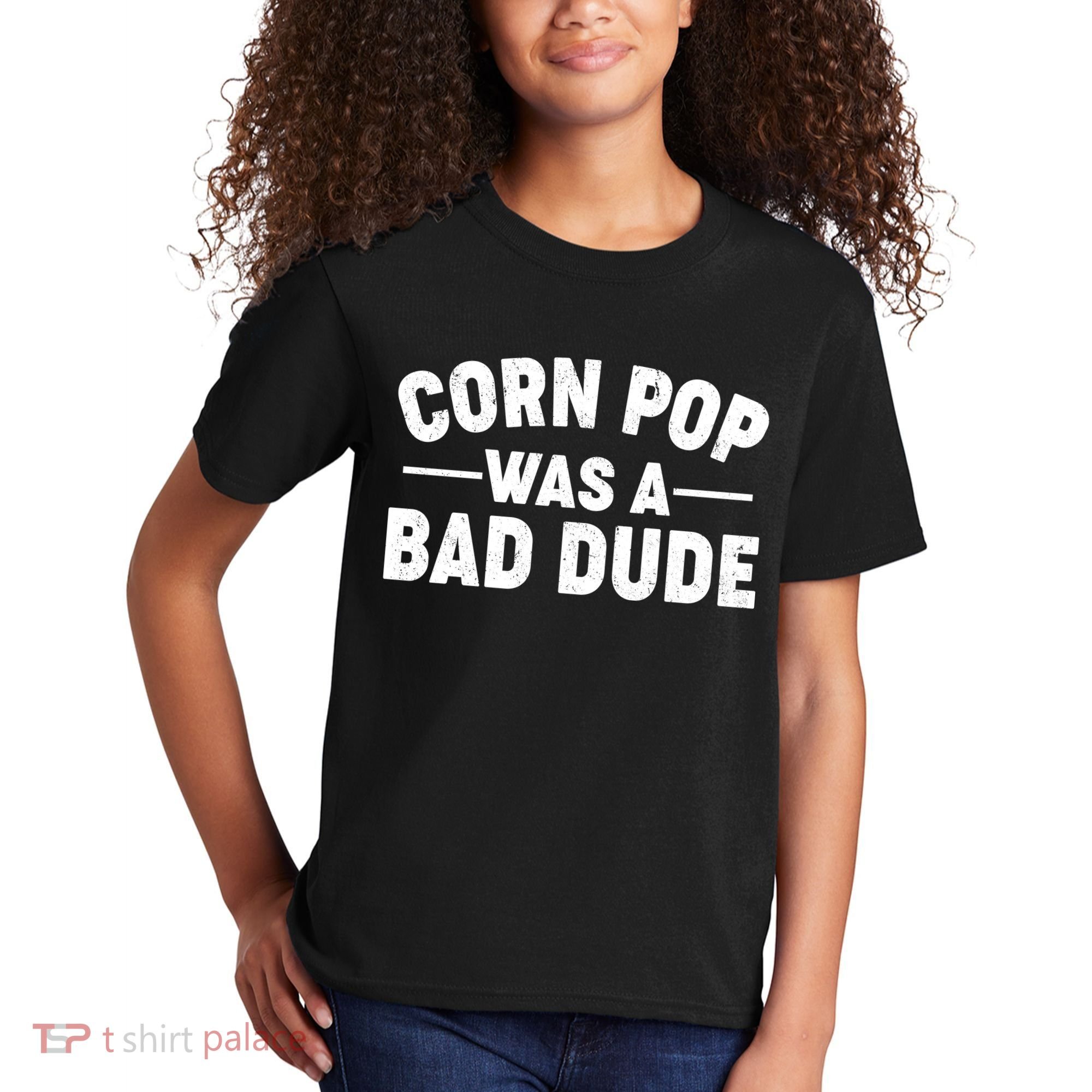 Funny Corn Pop Was A Bad Dude Kids T-Shirt
