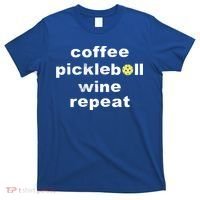 Funny Coffee Pickleball Wine Repeat Dinker Er Gift T-Shirt thumb 0