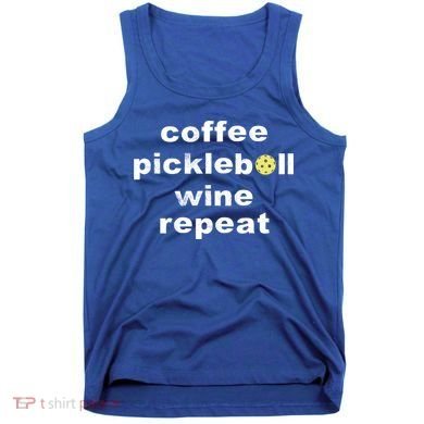 Funny Coffee Pickleball Wine Repeat Dinker Er Gift Tank Top
