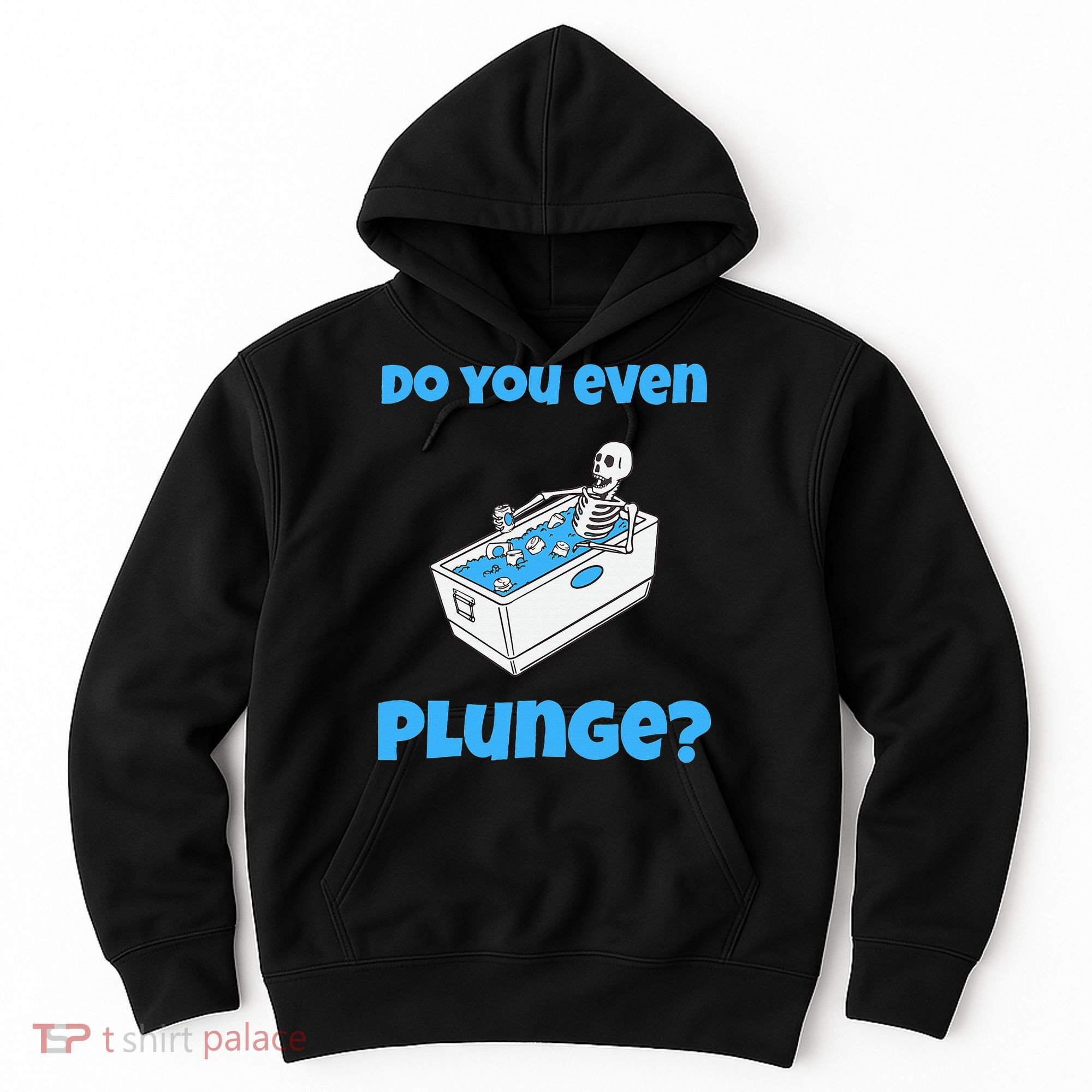 Funny Cold Plunging Ice Bath Do You Even Cold Plunge Hoodie
