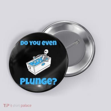 Funny Cold Plunging Ice Bath Do You Even Cold Plunge Button