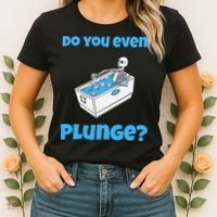 Funny Cold Plunging Ice Bath Do You Even Cold Plunge Women's T-Shirt thumb 2
