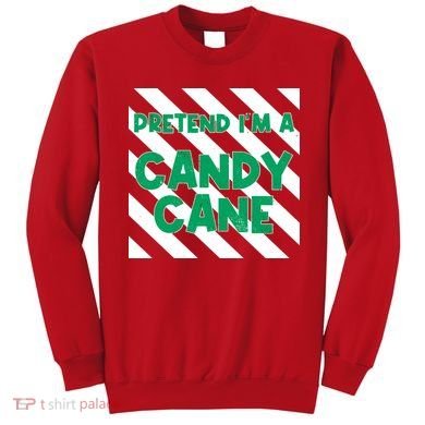 Funny Christmas Pretend Im A Candy Cane Sweatshirt
