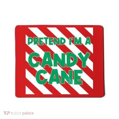 Funny Christmas Pretend Im A Candy Cane Mousepad
