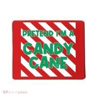 Funny Christmas Pretend Im A Candy Cane Mousepad thumb 0