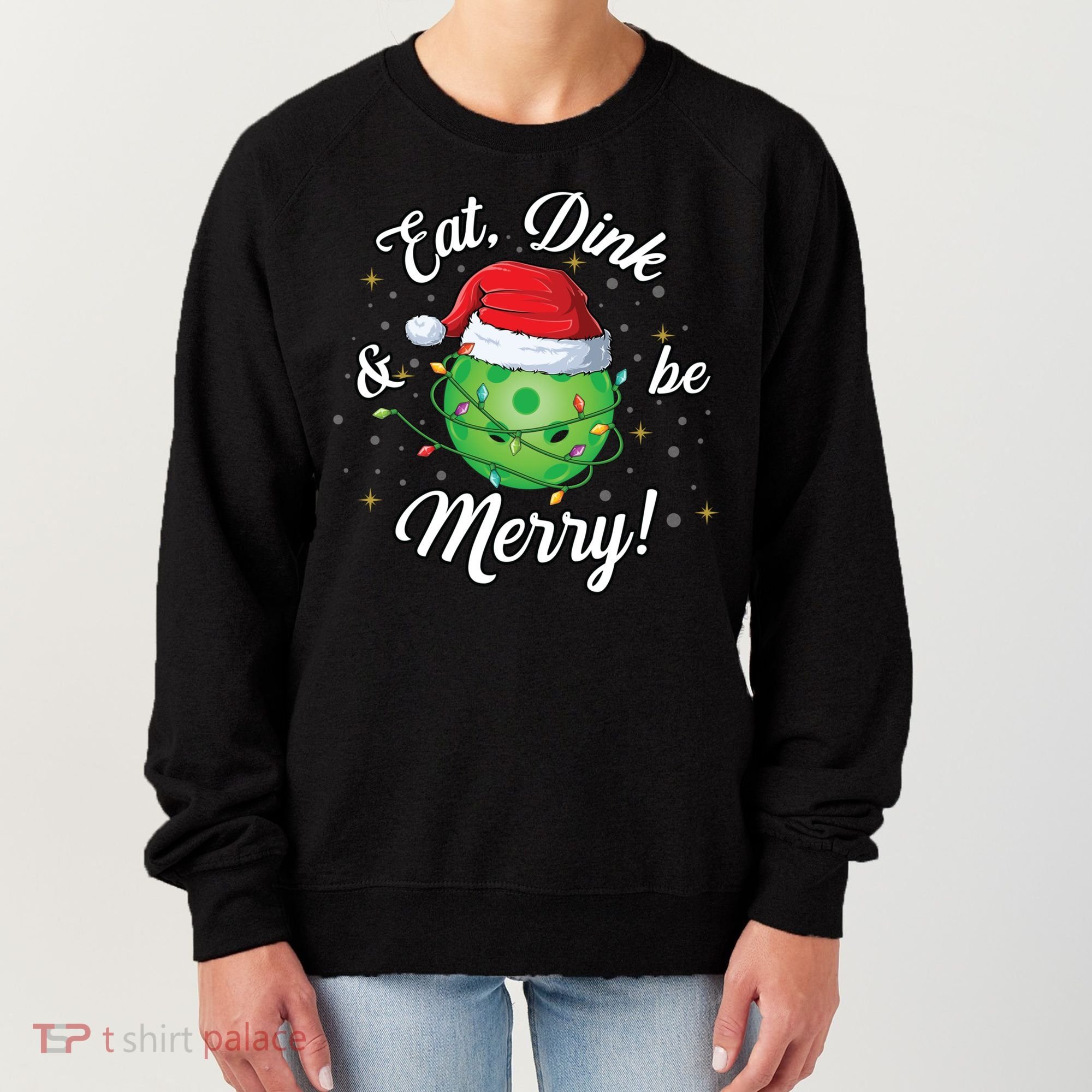 Funny Christmas Pickleball Santa Lights Eat Dink And Be Merry Gift Women's Sweatshirt