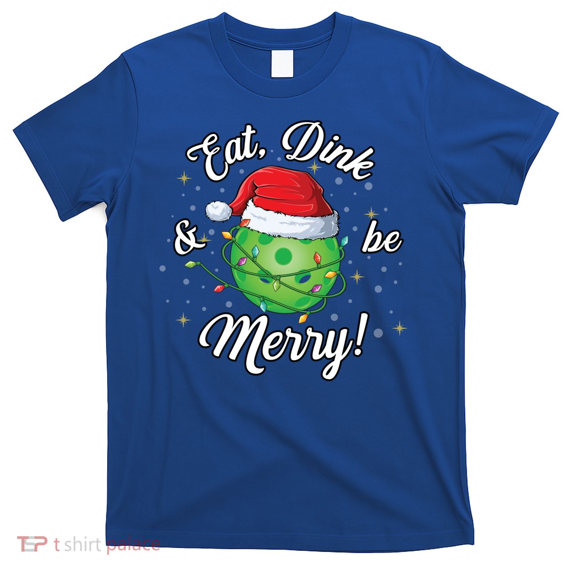 Funny Christmas Pickleball Santa Lights Eat Dink And Be Merry Gift T-Shirt